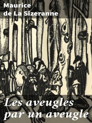 cover image of Les aveugles par un aveugle
